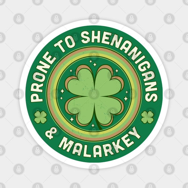 Prone To Shenanigans and Malarkey St Patrick's Day Clover Magnet by OrangeMonkeyArt